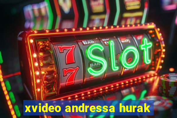 xvideo andressa hurak